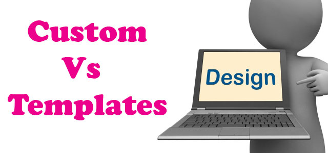 Custom Web Design Vs Templates
